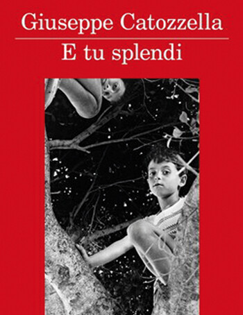 E Tu Splendi Catozzella