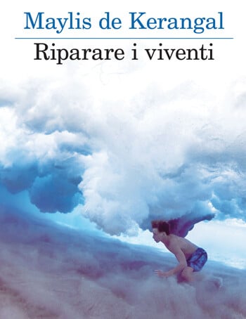 Riparare I Viventi De Kerangal